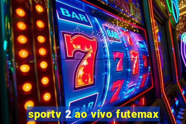sportv 2 ao vivo futemax